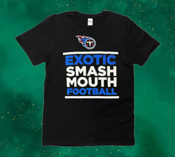 Tennessee Titans exotic smash mouth football Shirt