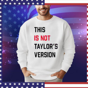 This Is Not Taylors Version Shirt