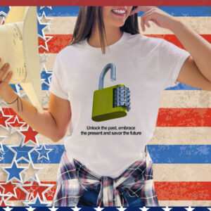 Unlock the past embrace the present and savor the future T-Shirt