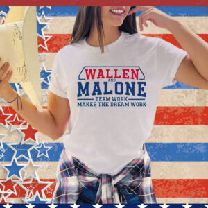 Wallen and Malone team work makes the dream work T-Shirt
