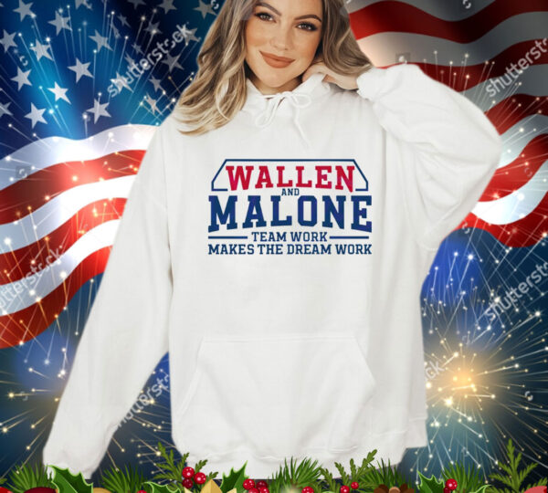 Wallen and Malone team work makes the dream work T-Shirt