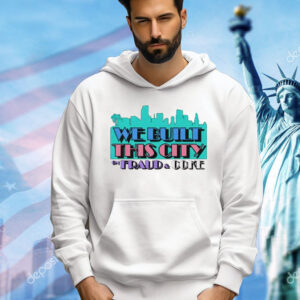 We built this city on fraud and coke T-Shirt