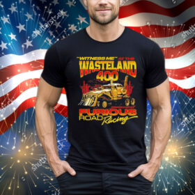 Witness Me At The Wasteland 400 T-Shirt