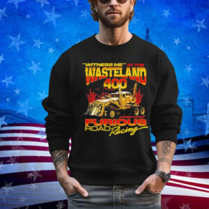 Witness Me At The Wasteland 400 T-Shirt