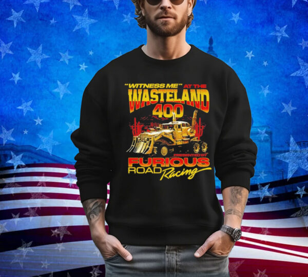 Witness Me At The Wasteland 400 T-Shirt