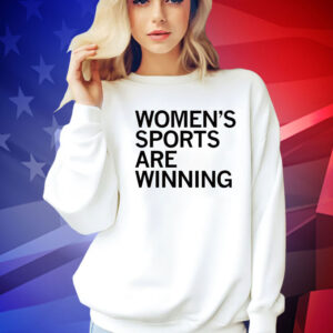 Women’s sports are winning Shirt