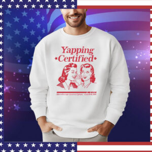 Yapping certified allowed to yap wherever i please Shirt