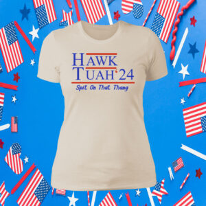 Hawk Tuah 24 Spit On That Thang Hoodie Shirts