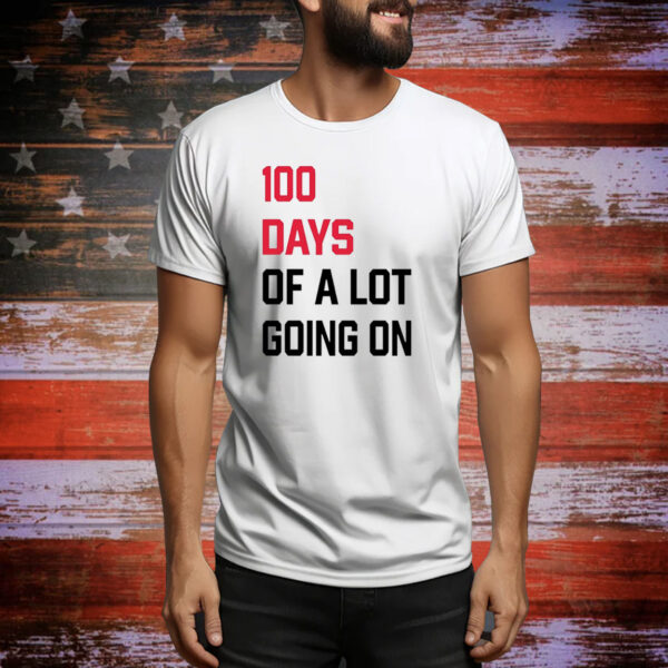 100 days of a lot going on Tee Shirt