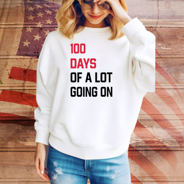 100 days of a lot going on Tee Shirt