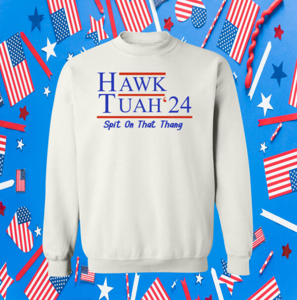 Hawk Tuah 24 Spit On That Thang Hoodie Shirts