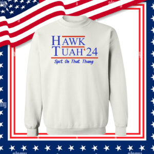 Hawk Tuah 24 Hoodie Shirt