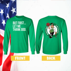 Joe Mazzulla Celtics But First Let Me Thank God LongSleeve Shirt