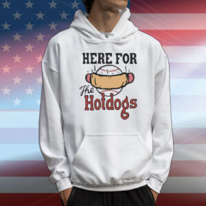 Official Here For The Hotdogs Shirt