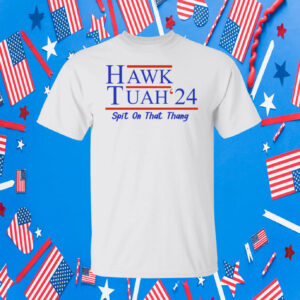 Hawk Tuah 24 Spit On That Thang Hoodie Shirts