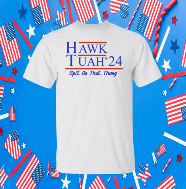 Hawk Tuah 24 Spit On That Thang Hoodie Shirts