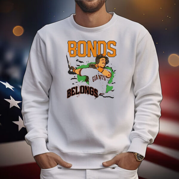 Bonds Belongs San Francisco Giants T-Shirt