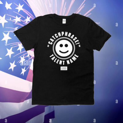 Catchphrase talent name logo T-Shirt