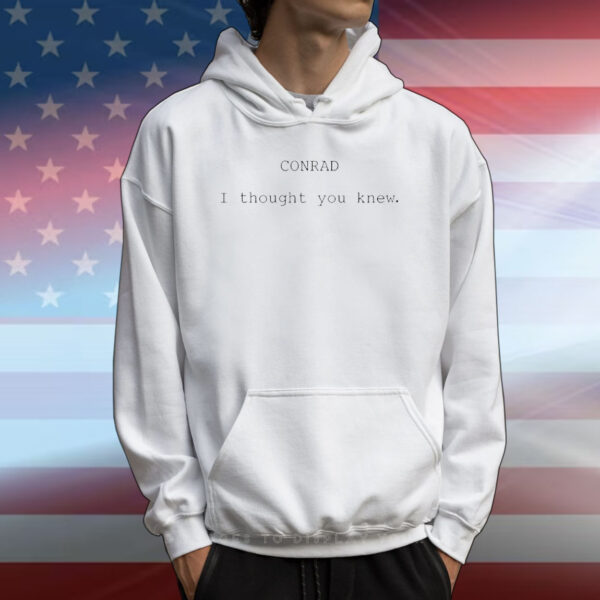 Conrad i thought you knew T-Shirt
