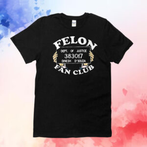 Dinesh D’souza Felon Fanclub Shirt