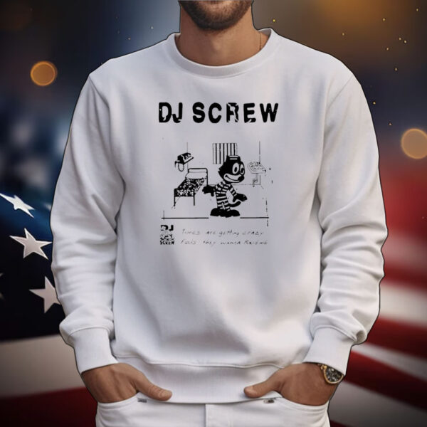 Dj Screw times are getting crazy feds they wanna raid me T-Shirt