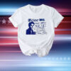 Does me and I will most certainly sure T-Shirt