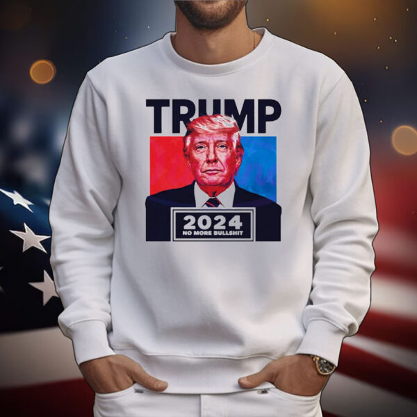 Donald Trump 2024 no more bullshit T-Shirt