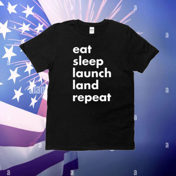 Eat sleep launch land repeat T-Shirt