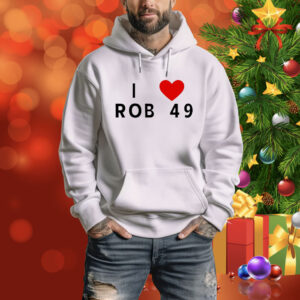 I love Rob 49 Tee Shirt