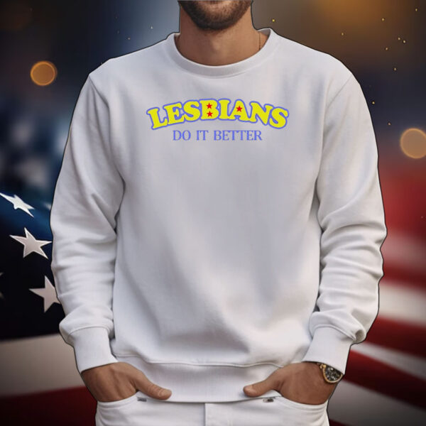 Lesbians do it better T-Shirt