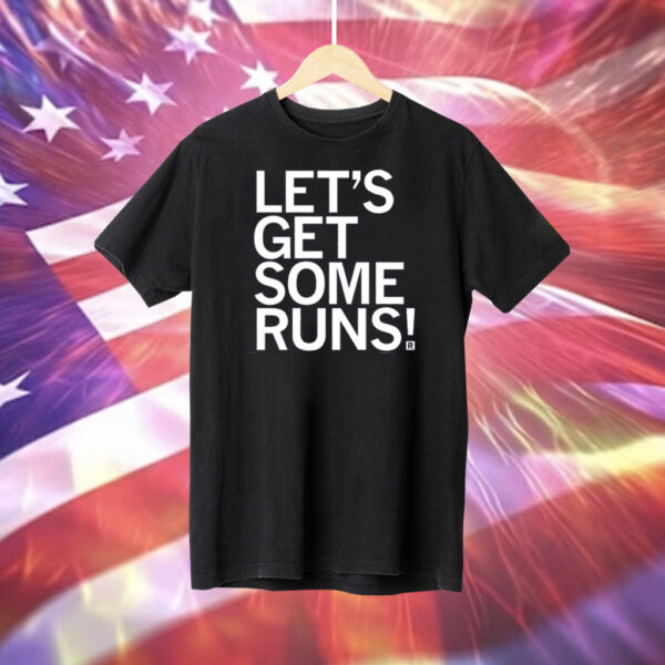 Let's Get Some Runs TShirt