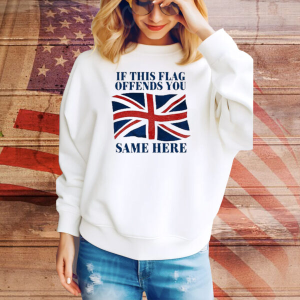 Official British If This Flag Offends You Same Here Tee Shirt