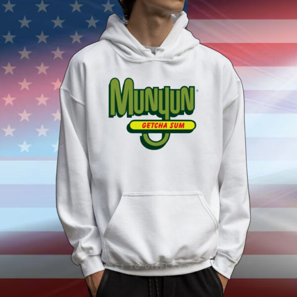 Munyun getcha sum T-Shirt