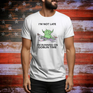 Official I’m Not Late I’m Running On Goblin Time Tee Shirt