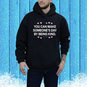 Official You Can Make Someone’s Day By Being Kind Tee Shirt