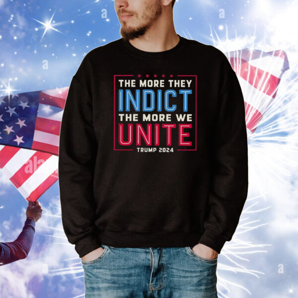 The More They Indict The More We Unite Trump 2024 T-Shirt