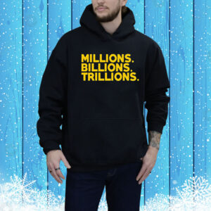 Travis Malloy millions billions trillions Tee Shirt