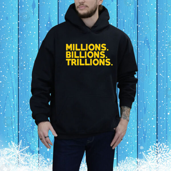 Travis Malloy millions billions trillions Tee Shirt