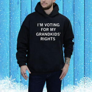 Voting for my grandkids’ rights Tee Shirt