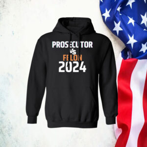 Kamala Harris Prosecutor Vs Felon 2024 Hoodie Shirt