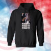 Trump FIGHT FIGHT FIGHT Hoodie Shirt
