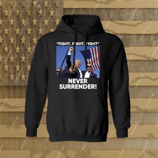 Trump Fight Never Surrender Sweatshirt