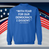 With Fear For Our Democracy I Dissent Sonia Sotomayor SweatShirt