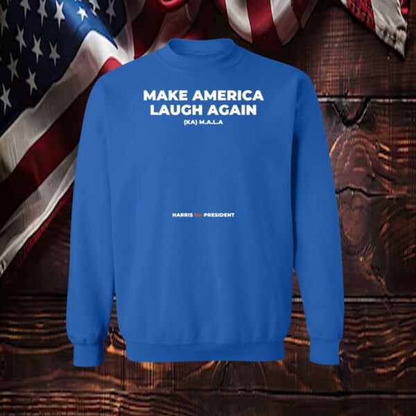 Make America Laugh Again: Kamala Harris for President Sweatshirt