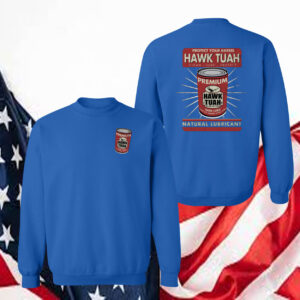 Protect Your Barrel Hawk Tuah Clean Lube Protect Natural Lubricant SweatShirt