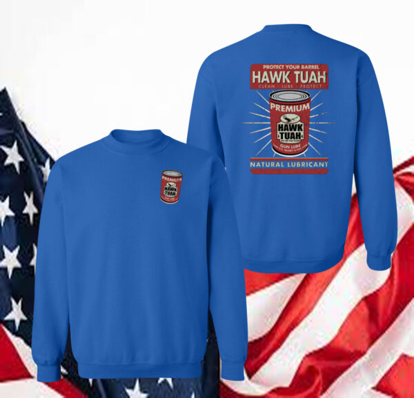 Protect Your Barrel Hawk Tuah Clean Lube Protect Natural Lubricant SweatShirt