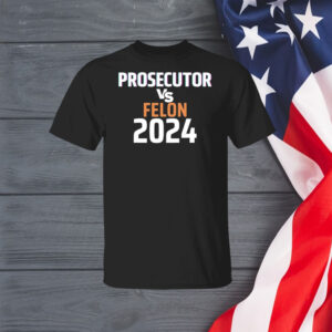 Kamala Harris Prosecutor Vs Felon 2024 Sweatshirt