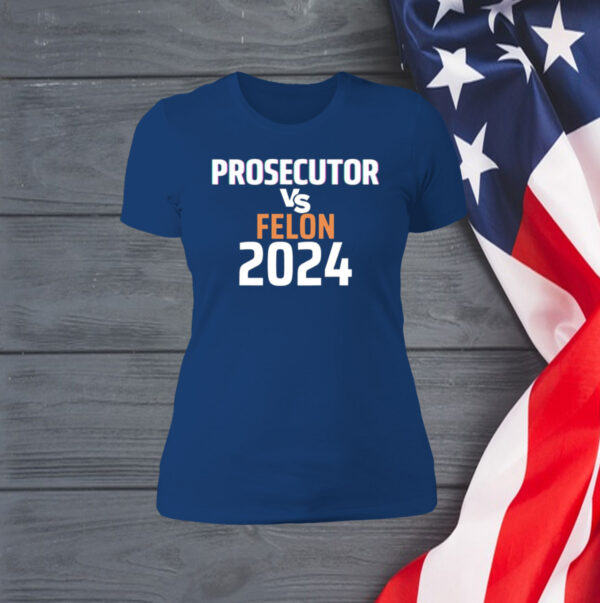 Kamala Harris Prosecutor Vs Felon 2024 Sweatshirt