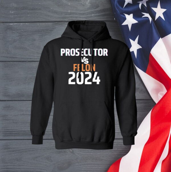 Kamala Harris Prosecutor Vs Felon 2024 Sweatshirt