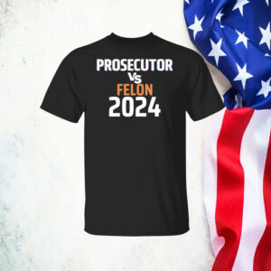 Kamala Harris Prosecutor Vs Felon 2024 Hoodie Shirt